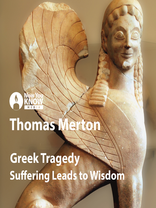 Title details for Greek Tragedy: Suffering Leads to Wisdom by Thomas Merton - Available